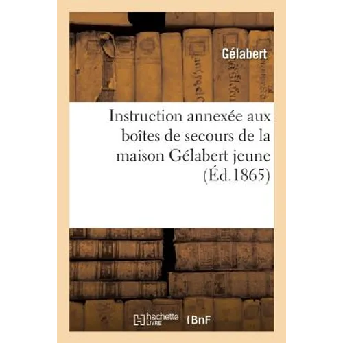 Instruction Annexée Aux Boîtes de Secours de la Maison Gélabert Jeune