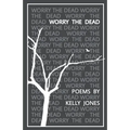 Worry the Dead