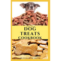 The New Dog Treats Cookbook: Easy To Prepare Homemade and Customize Treat For Your Canine Friend