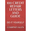 100 Credit Repair Letters and Guide: Do It Yourself