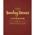 The Sunday Dinner Cookbook: Over 250 Modern American Classics to Share with Family and Friends