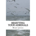 Resetting Your Adrenals: A guide to detoxing and getting back on track (Natural Remedies for Hormone Balance)