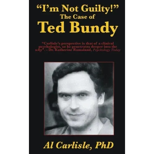 "I'm Not Guilty!": The Case of Ted Bundy