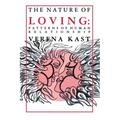 Nature of Loving: Patterns of Human Relationship