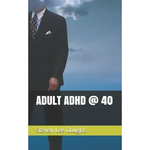 Adult ADHD @ 40