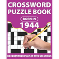 Crossword Puzzle Book: Born In 1944: Crossword Puzzle Book For All Word Games Lover Seniors And Adults With Supplying Large Print 80 Puzzles