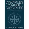 Disciples Making Disciples: A Guide for Covenant Discipleship Groups & Class Leaders