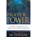 Prayer Power: 40 Days of Learning to Pray Like George Müller