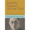Scientific Taijiquan Volume One: The Wu Jianquan Taijiquan Teachings of Xu Zhiyi