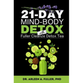 21-Day Mind-Body Detox: Reset Your Health with a Proven Detox Tea and Holistic Wellness Plan