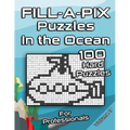Tough FILL-A-PIX Puzzles for Adults In The Ocean: Hard Mosaic Puzzles for Advanced and Professionals Fun Brain Tease for Adults and Clever Kids