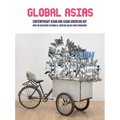 Global Asias: Contemporary Asian and Asian American Art from the Collections of Jordan D. Schnitzer and His Family Foundation
