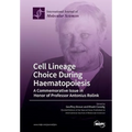Cell Lineage Choice During Haematopoiesis: A Commemorative Issue in Honor of Professor Antonius Rolink