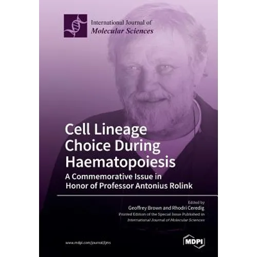 Cell Lineage Choice During Haematopoiesis: A Commemorative Issue in Honor of Professor Antonius Rolink