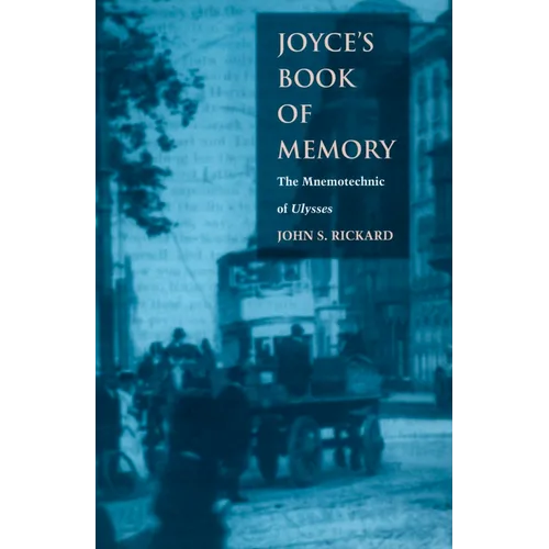 Joyce's Book of Memory: The Mnemotechnic of Ulysses