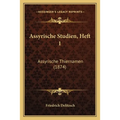 Assyrische Studien, Heft 1: Assyrische Thiernamen (1874)