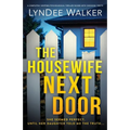 The Housewife Next Door: A completely gripping psychological thriller packed with shocking twists