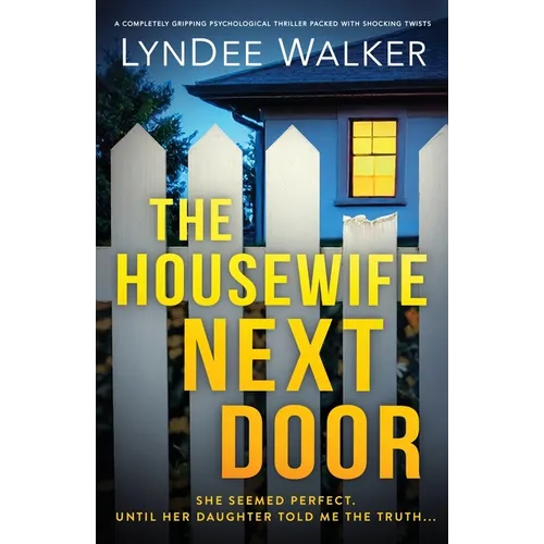 The Housewife Next Door: A completely gripping psychological thriller packed with shocking twists