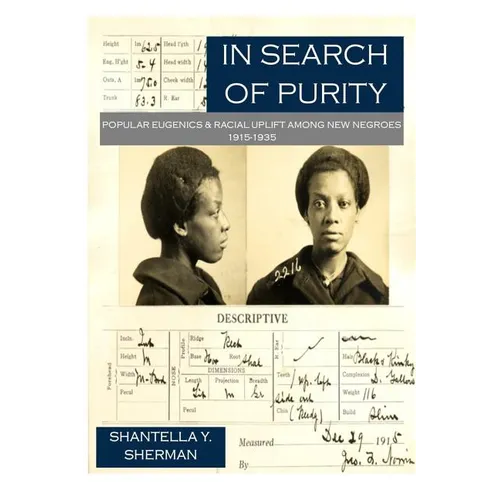 In Search of Purity: Popular Eugenics & Racial Uplift Among New Negroes 1915-1935