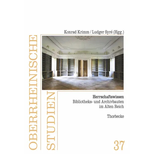 Herrschaftswissen: Bibliotheks- Und Archivbauten Im Alten Reich