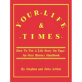 Your Life & Times: How to Put a Life Story on Tape. an Oral History Handbook