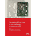Exploring Identities in Archaeology: Tools, methodologies and case studies