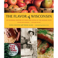 The Flavor of Wisconsin: An Informal History of Food and Eating in the Badger State
