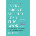 Every Parent Should Read This Book: Eleven Lessons for Raising a 21st-Century Teenager
