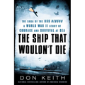 The Ship That Wouldn't Die: The Saga of the USS Neosho- A World War II Story of Courage and Survival at Sea