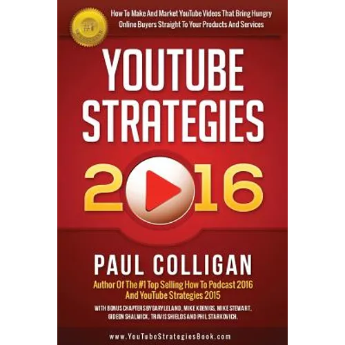 YouTube Strategies 2016: How To Make And Market YouTube Videos