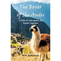 The Rover of the Andes: A Tale of Adventure on South America