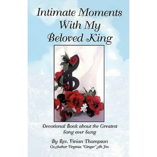 Intimate Moments With My Beloved King: Devotional Book about the Greatest Song ever Sung