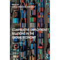 Comparative Employment Relations in the Global Economy