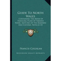 Guide to North Wales: Containing the Mode of Traveling Plans of Various Tours, Sketches of the Manners and Customs, Notices of Historical Ev
