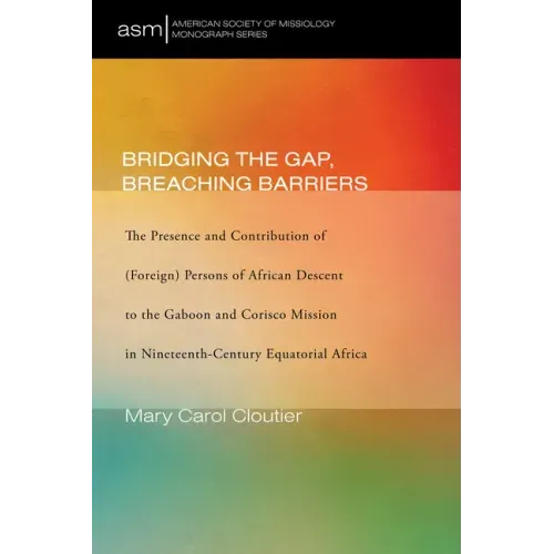 Bridging the Gap, Breaching Barriers: The Presence and Contribution of (Foreign) Persons of African Descent to the Gaboon and Corisco Mission in Ninet