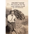 Desert Rose: - The Search For My Lost Lesbian Aunt