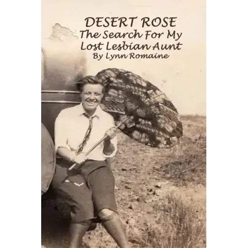 Desert Rose: - The Search For My Lost Lesbian Aunt
