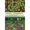 Mosses, Liverworts, and Hornworts: A Field Guide to the Common Bryophytes of the Northeast