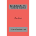 Selected Works of Sri Chattambi Swamikal