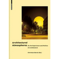 Architectural Atmospheres: On the Experience and Politics of Architecture