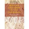 African Lace-bark in the Caribbean: The Construction of Race, Class, and Gender