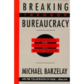 Breaking Through Bureaucracy: A New Vision for Managing in Government