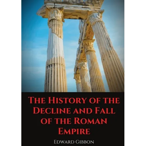 The History of the Decline and Fall of the Roman Empire: A book tracing Western civilization (as well as the Islamic and Mongolian conquests) from the