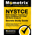 NYSTCE Multi-Subject: Teachers of Early Childhood (211/246/245 Birth-Grade 2) Secrets Study Guide: NYSTCE Test Review for the New York State Teacher C