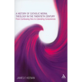 A History of Catholic Moral Theology in the Twentieth Century