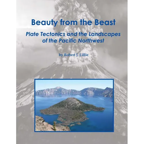 Beauty from the Beast: Plate Tectonics and the Landscapes of the Pacific Northwest