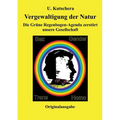 Vergewaltigung der Natur: Die Grüne Regenbogen-Agenda zerstört unsere Gesellschaft
