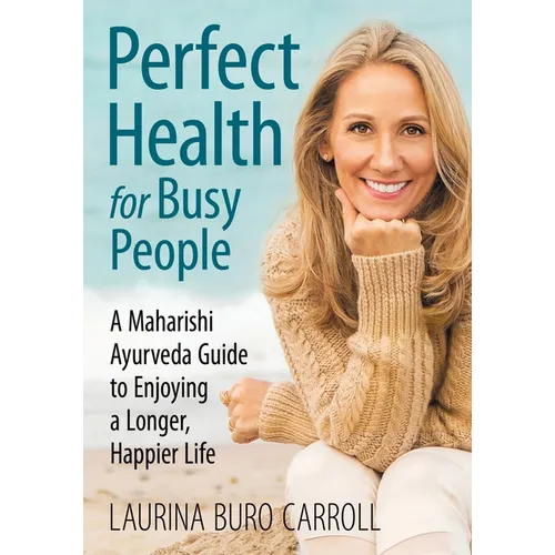 Perfect Health for Busy People: A Maharishi Guide to Enjoy a Longer, Happier Life