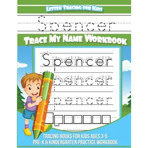 Spencer Letter Tracing for Kids Trace my Name Workbook: Tracing Books for Kids ages 3 - 5 Pre-K & Kindergarten Practice Workbook