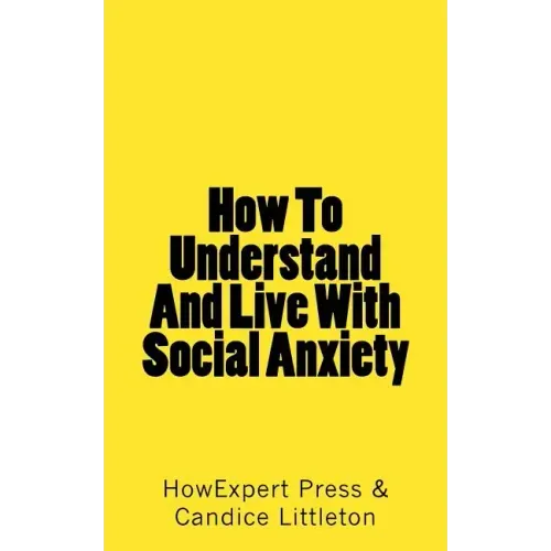 How To Understand And Live With Social Anxiety